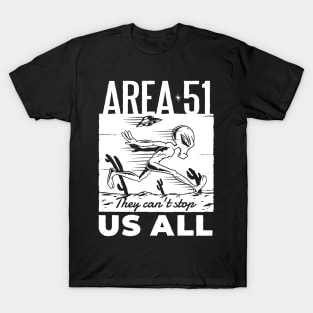 Area 51 They Can't Stop Us All T-Shirt